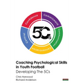 Coaching Psychological Skills in Youth Football: Developing The 5Cs - Paperback