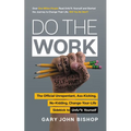 Do the Work: The Official Unrepentant, Ass-Kicking, No-Kidding, Change-Your-Life Sidekick to Unfu*k Yourself - Paperback