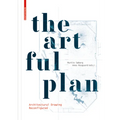 The Artful Plan: Architectural Drawing Reconfigured - Hardcover