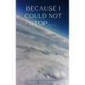 Because I could not stop....... - Paperback