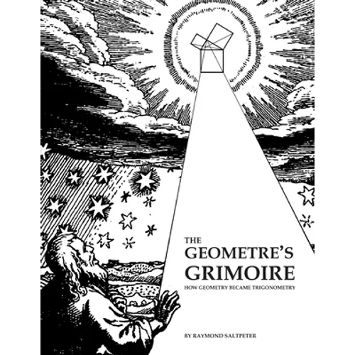 The Geometre's Grimoire: How Geometry Became Trigonometry - Paperback