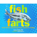 Fish Farts: And Other Amazing Ways Animals Adapt - Hardcover