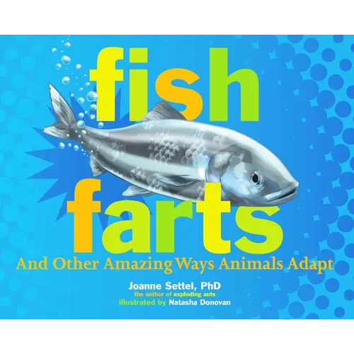 Fish Farts: And Other Amazing Ways Animals Adapt - Hardcover