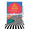No Simple Highway: The Life Journey of a Childhood Trauma Survivor - Paperback