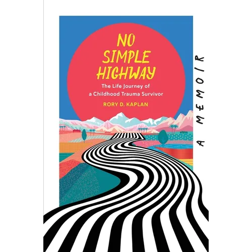 No Simple Highway: The Life Journey of a Childhood Trauma Survivor - Paperback