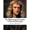 The Mathematical Principles of Natural Philosophy: The Principia - Paperback