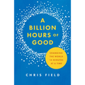 A Billion Hours of Good: Changing the World 14 Minutes at a Time - Paperback