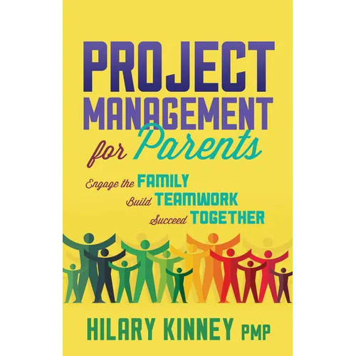 Project Management for Parents: Engage the Family, Build Teamwork, Succeed Together - Paperback