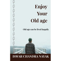 Enjoy Your Old age: Old age can be lived happily - Paperback