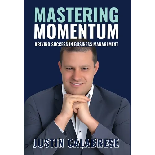 Mastering Momentum: Driving Success In Business Management - Hardcover