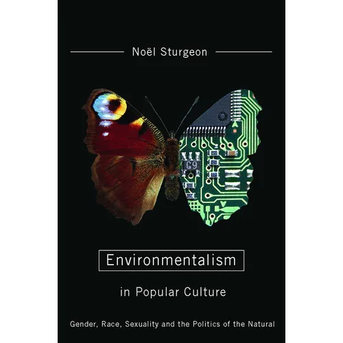 Environmentalism in Popular Culture: Gender, Race, Sexuality, and the Politics of the Natural - Paperback