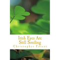 Irish Eyes Are Still Smiling: Legends, Lore, and Trivia of St. Patrick's Day - Paperback