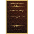 The Mysteries of Magic: A Digest of the Writings of Eliphas Levi - Hardcover