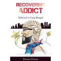 Recovering Addict: Addicted to Gangbangin' - Paperback