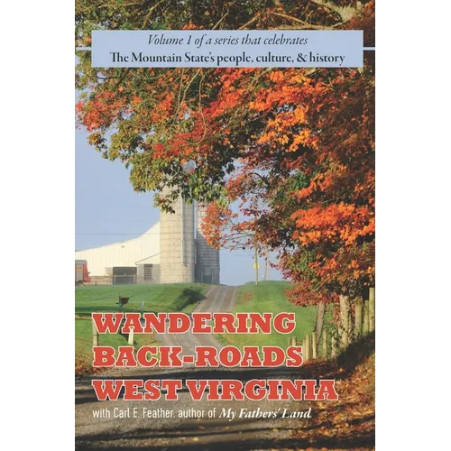 Wandering Back-Roads West Virginia with Carl E. Feather: Volume 1 - Paperback