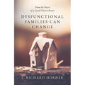 Dysfunctional Families Can Change: From the Heart of a Local Church Pastor - Paperback