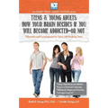 How Your Brain Decides if You Will Become Addicted--or NOT: For Teens & Young Adults - Paperback