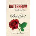 BATTERED!!! Inside and Out....But God - Paperback