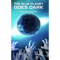 The Blue Planet Goes Dark - Hardcover