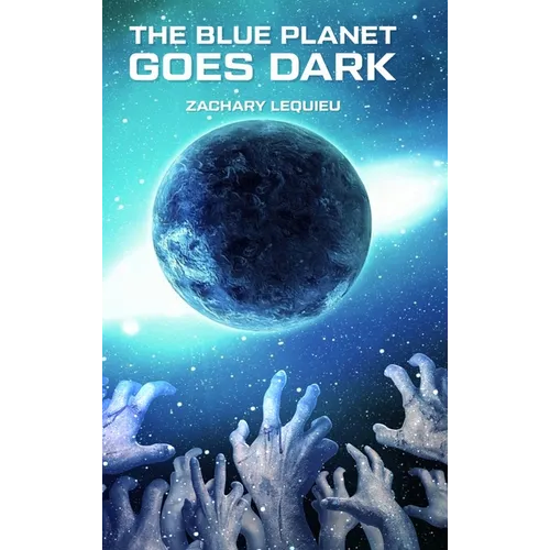 The Blue Planet Goes Dark - Hardcover