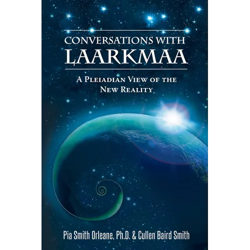 Conversations with Laarkmaa: A Pleiadian View of the New Reality - Paperback