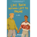 Like You've Nothing Left to Prove - Paperback