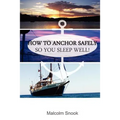 How To Anchor Safely: So You Sleep Well! - Paperback