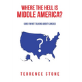 Where the Hell is Middle America?: (And I'm Not Talking About Kansas) - Hardcover