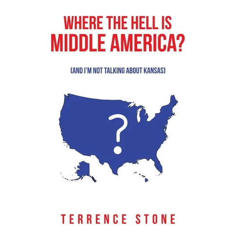 Where the Hell is Middle America?: (And I'm Not Talking About Kansas) - Hardcover