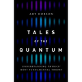 Tales of the Quantum: Understanding Physics' Most Fundamental Theory - Hardcover