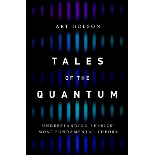 Tales of the Quantum: Understanding Physics' Most Fundamental Theory - Hardcover