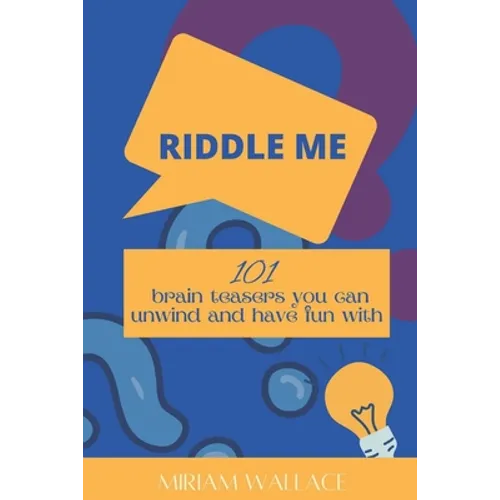 Riddle Me: 101 brain teasers you can unwind and have fun with - Paperback