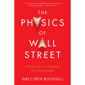 The Physics of Wall Street: A Brief History of Predicting the Unpredictable - Paperback
