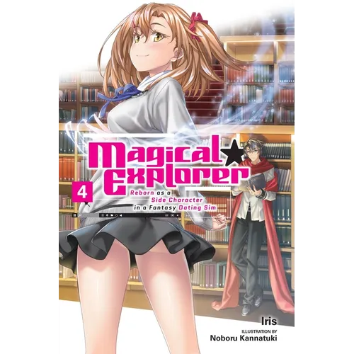 Magical Explorer, Vol. 4 (Light Novel): Reborn as a Side Character in a Fantasy Dating Sim Volume 4 - Paperback