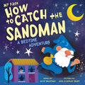 My First How to Catch the Sandman: A Bedtime Adventure - Board Book
