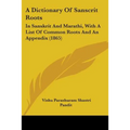 A Dictionary Of Sanscrit Roots: In Sanskrit And Marathi, With A List Of Common Roots And An Appendix (1865) - Paperback