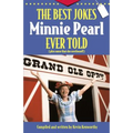 The Best Jokes Minnie Pearl Ever Told: Plus Some That She Overheard! - Paperback