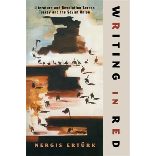 Writing in Red: Literature and Revolution Across Turkey and the Soviet Union - Paperback