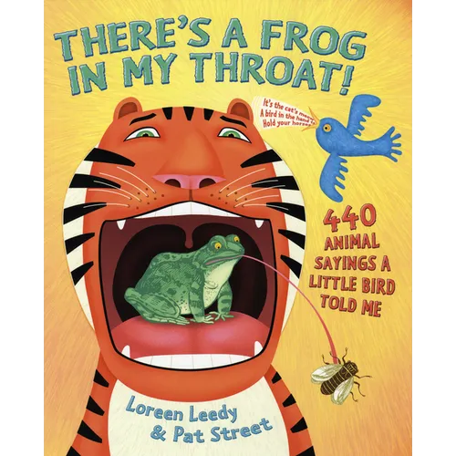 There's a Frog in My Throat!: 440 Animal Sayings a Little Bird Told Me - Paperback