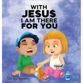 With Jesus I am There For You: A Christian book for kids about kindness and helping others, featuring Bible lessons and stories for homeschool, Sunday - Hardcover