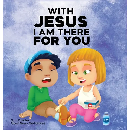 With Jesus I am There For You: A Christian book for kids about kindness and helping others, featuring Bible lessons and stories for homeschool, Sunday - Hardcover