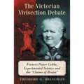 The Victorian Vivisection Debate: Frances Power Cobbe, Experimental Science and the "Claims of Brutes" - Paperback