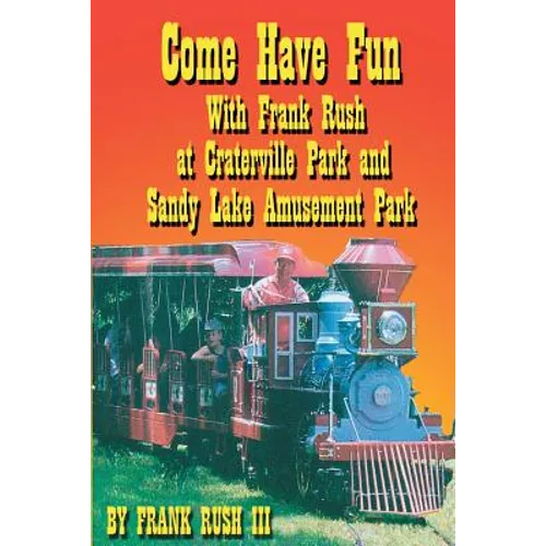 Come Have Fun With Frank Rush at Craterville Park and Sandy Lake Amusement Park - Paperback