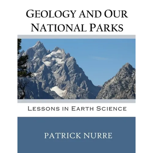 Geology and Our National Parks: Lessons in Earth Science - Paperback