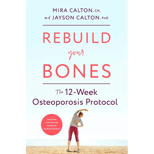 Rebuild Your Bones: The 12-Week Osteoporosis Protocol - Hardcover