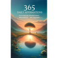 365 Affirmations: Cultivating Mindfulness, Motivation and Success - Paperback