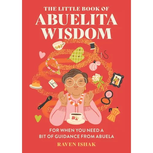 The Little Book of Abuelita Wisdom: For When You Need a Bit of Guidance from Abuela - Hardcover