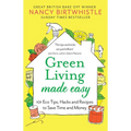 Green Living Made Easy: 101 Eco Tips, Hacks and Recipes to Save Time and Money - Paperback