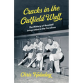 Cracks in the Outfield Wall: The History of Baseball Integration in the Carolinas - Hardcover
