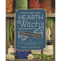The Hearth Witch's Compendium: Magical and Natural Living for Every Day - Paperback